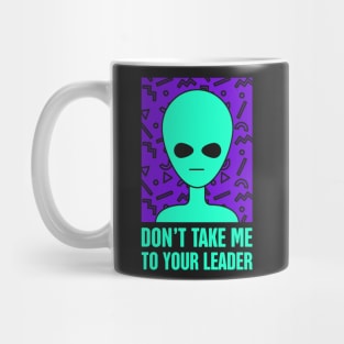 Don't Take Me To Your Leader | Rad 90s Alien UFO Mug